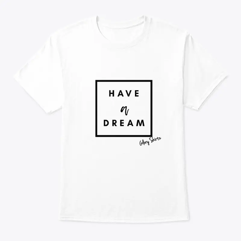 Have A Dream - black print