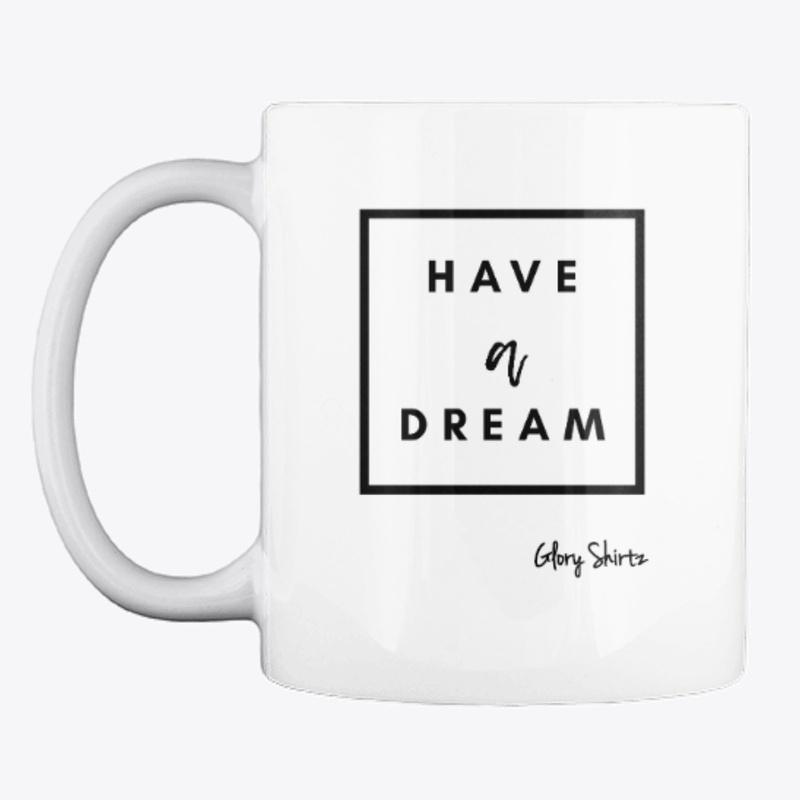 Have A Dream - black print