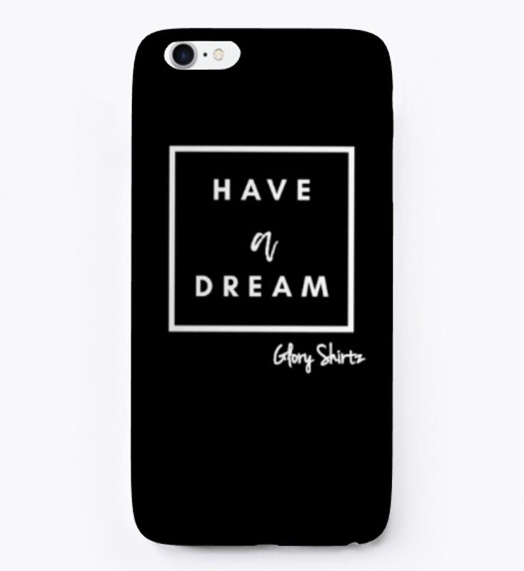 Have A Dream - white print