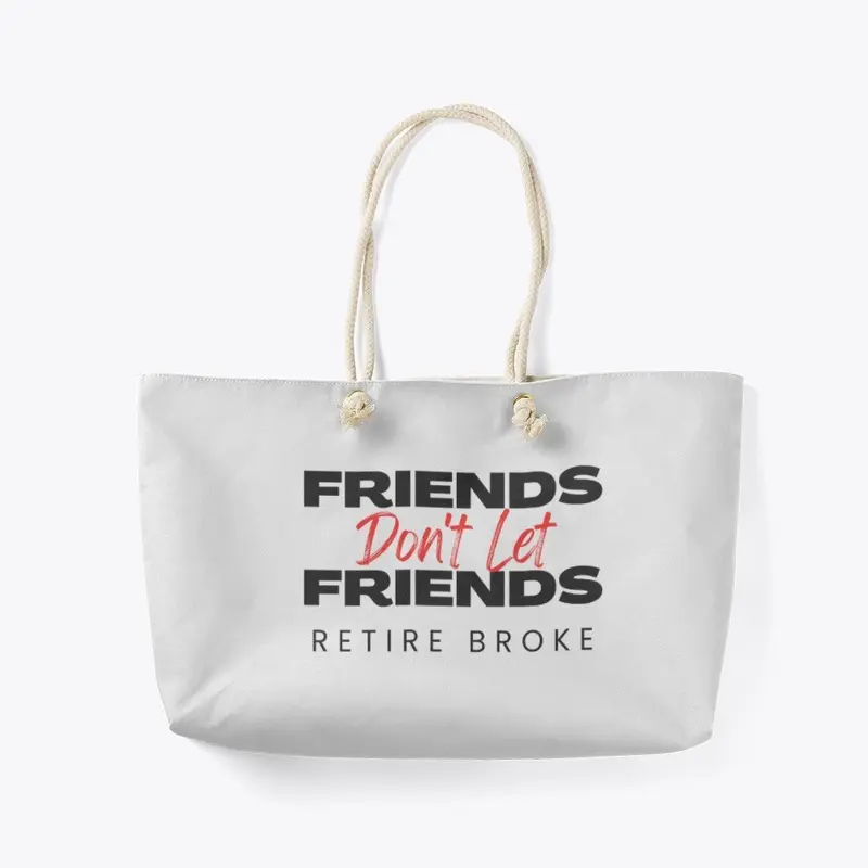 Friends don't let Friends Retire Broke